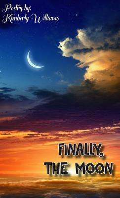 Finally, the Moon by Kimberly Williams