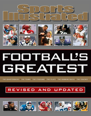 Sports Illustrated Football's Greatest Revised and Updated: Sports Illustrated's Experts Rank the Top 10 of Everything by The Editors of Sports Illustrated