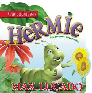 Hermie: A Common Caterpillar Board Book by Max Lucado