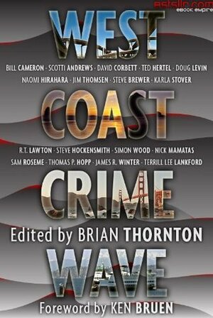 West Coast Crime Wave (Crime Wave Anthologies) by David Corbett, Steve Brewer, Steve Hockensmith, Naomi Hirahara, Terrill Lee Lankford, Nick Mamatas, R.T. Lawton, Ken Bruen, Brian Thornton, Bill Cameron