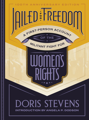 Jailed for Freedom: A First-Person Account of the Militant Fight for Women's Rights by Doris Stevens