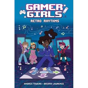 Gamer Girls: Retro Rhythms, Volume 4 by Andrea Towers, Briana Lawrence