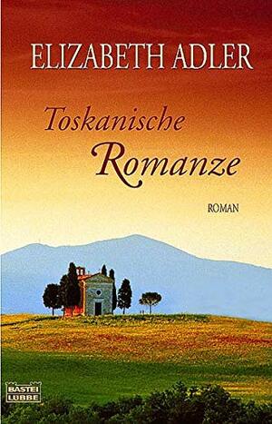 Toskanische Romanze by Elizabeth Adler