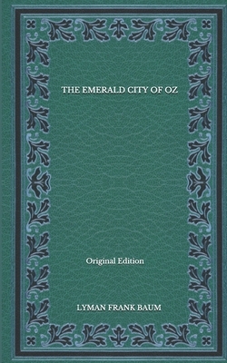 The Emerald City of Oz - Original Edition by L. Frank Baum