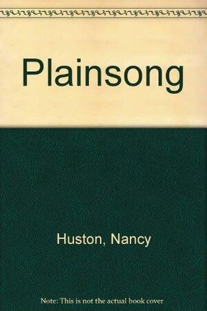 Plainsong by Nancy Huston