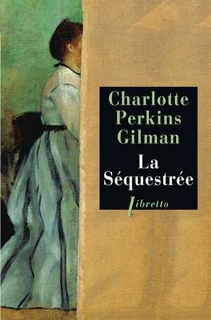 La séquestrée by Charlotte Perkins Gilman