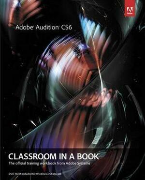 Adobe Audition CS6 Classroom in a Book by Adobe Creative Team