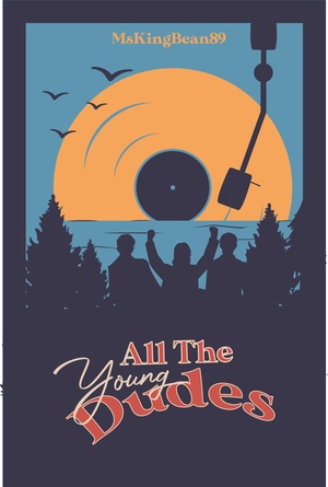 All The Young Dudes - Volume Three: ‘Til the End by MsKingBean89