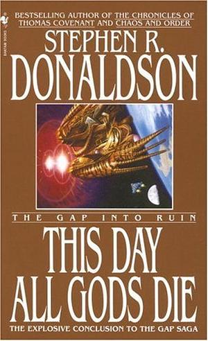 This Day All Gods Must Die: The Gap into Ruin by Stephen R. Donaldson