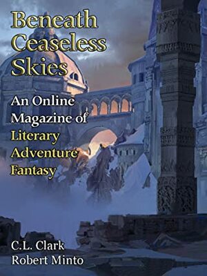 Beneath Ceaseless Skies #296 by C.L. Clark, Scott H. Andrews, Robert Minto