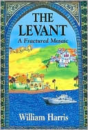 The Levant: A Fractured Mosaic by William W. Harris