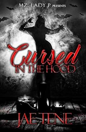 Cursed in the Hood by Jae Tene