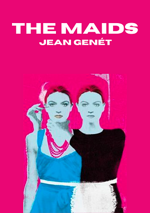 The Maids by Jean Genet