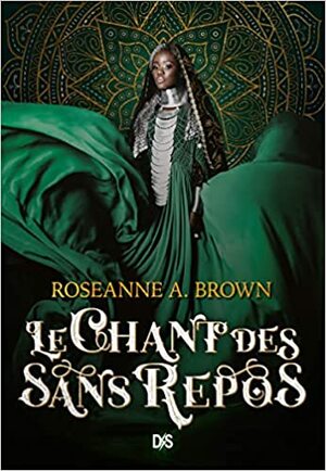 Le chant des sans repos by Roseanne A. Brown