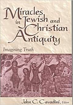 Miracles Jewish Christian Antiquity by John C. Cavadini