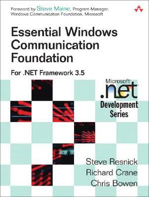 Essential Windows Communication Foundation: For .NET Framework 3.5 by Steve Resnick, Richard Crane, Chris Bowen