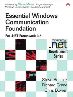 Essential Windows Communication Foundation: For .NET Framework 3.5 by Chris Bowen, Steve Resnick, Richard Crane