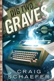 Dig Two Graves by Craig Schaefer