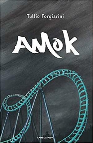 Amok by Tullio Forgiarini