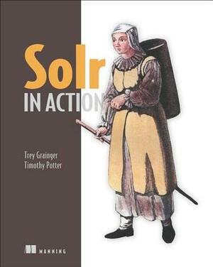 Solr in Action by Trey Grainger, Timothy Potter