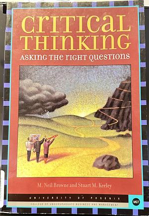 Critical Thinking: Asking Right Questions by M. Neil Browne, Pearson Custom Publishing