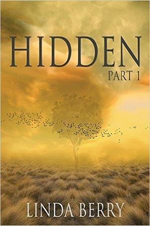 Hidden: Part 1 by Linda Berry, Linda Berry