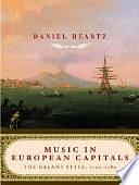 Music In European Capitals: The Galant Style 1720 To 1780 by Daniel Heartz