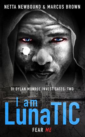 I Am LunaTIC by Marcus Brown, Netta Newbound, Netta Newbound