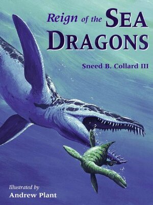 Reign of the Sea Dragons by Sneed B. Collard III