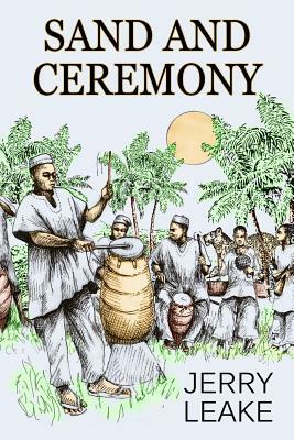 Sand and Ceremony by Jerry Leake