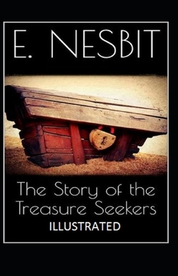 The Story of the Treasure Seekers Illustrated by E. Nesbit