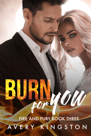 Burn for You by Avery Kingston