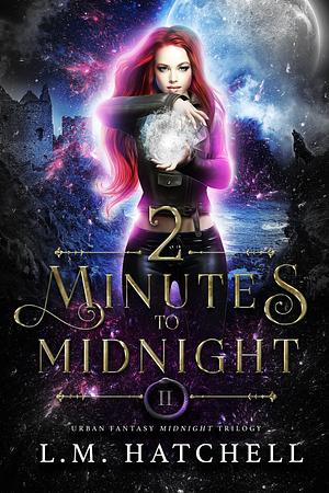 2 Minutes to Midnight by L.M. Hatchell