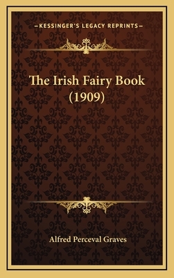 The Irish Fairy Book by Alfred Perceval Graves