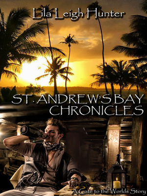 St. Andrew's Bay Chronicles by Lila Leigh Hunter