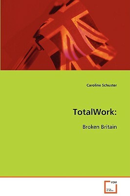 Totalwork: Broken Britain by Caroline Schuster