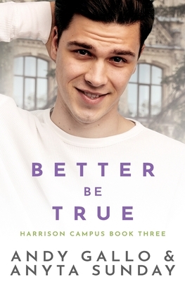 Better Be True: Harrison Campus #3 by Anyta Sunday, Andy Gallo