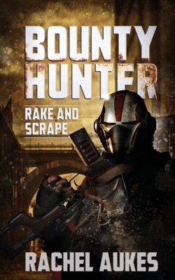 Bounty Hunter: Rake and Scrape by Rachel Aukes