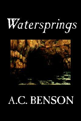 Watersprings by A.C. Benson, Fiction, Literary by A. C. Benson