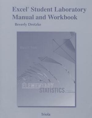 Elementary Statistics, Excel Student Laboratory Manual and Workbook by Beverly Dretzke