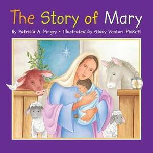 Story of Mary, The by Patricia A. Pingry