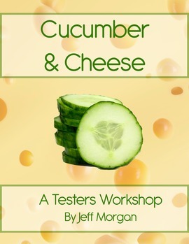 Cucumber & Cheese - A Testers Workshop by Jeff Morgan
