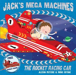 Jack's Mega Machines: The Rocket Racing Car by Alison Ritchie