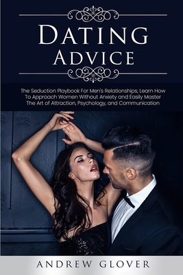 D&#1072;t&#1110;ng Advice: Th&#1077; Men's Playbook To Attr&#1072;&#1089;t &#1072;nd S&#1077;du&#1089;&#1077; W&#1086;m&#1077;n; M&#1072;&#1109;t by Andrew Glover