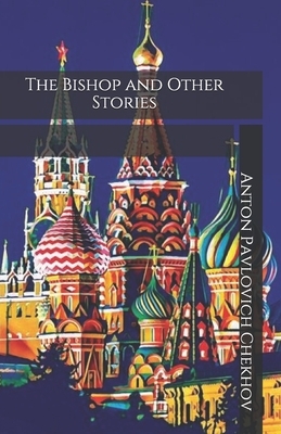 The Bishop and Other Stories by Anton Chekhov