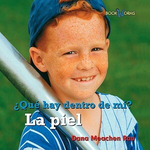 La Piel: Que Hay Dentro de Mi? = My Skin by Dana Meachen Rau