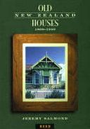 Old New Zealand Houses 1800-1940 by Laurence Jeremy E. Salmond, Jeremy Salmond