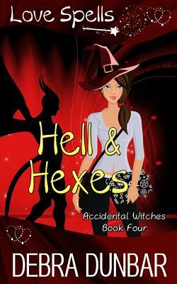 Hell and Hexes by Love Spells, Debra Dunbar
