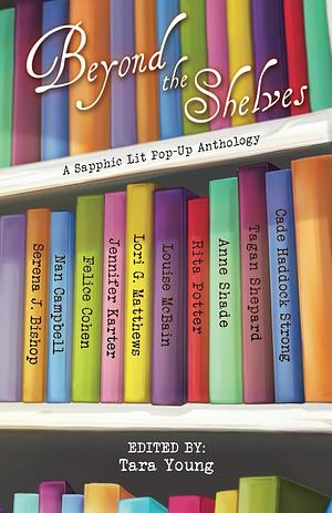 Beyond the Shelves: A Sapphic Lit Pop-Up Anthology by Tara Young