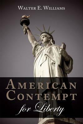 American Contempt for Liberty by Walter E. Williams